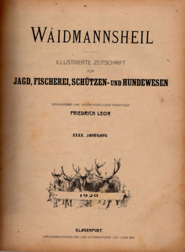 Friedrich Leon - Waidmannsheil illustrierte Zeitschrift fr Jagd, Fischerei, Schtzen-und Hundewesen 40-41. Jahrgang -nmet Vadszat 1920-1921. vfolyamok