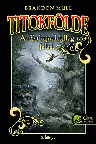 Brandon Mull - Az Esthajnalcsillag felkel - Titokflde 2.