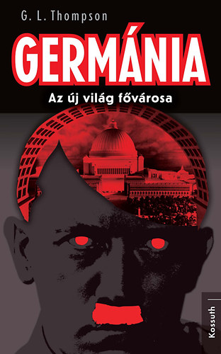 G. L. Thompson - Germnia - Az j vilg fvrosa