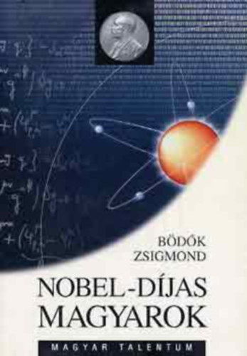 B�d�k Zsigmond - Nobel-d�jas magyarok