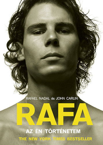 John Carlin Rafael Nadal - RAFA - Az �n t�rt�netem