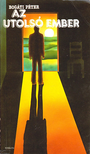 Bogáti Péter - Az utolsó ember