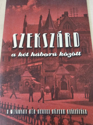 Szeksz�rd a k�t h�bor� k�z�tt
