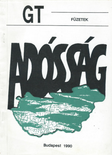 Adósság - Tanulmányok adósságunk múltjáról, jelenéről és jövőjéről (GT Füzetek)