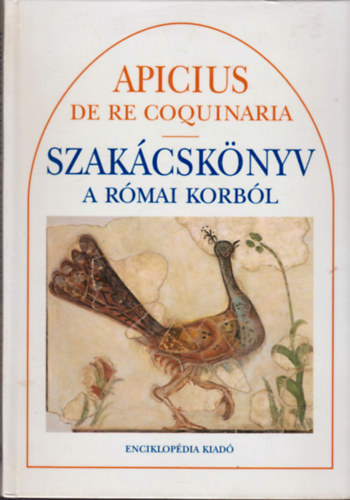 Apicius, Marcusgavius - Szak�csk�nyv a r�mai korb�l