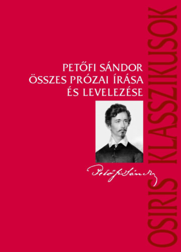 Petfi Sndor - Petfi Sndor sszes przai rsa s levelezse