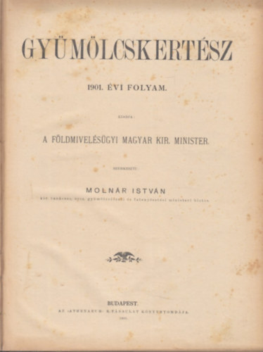 Molnár István (szerk.) - Gyümölcskertész, 1901. évi folyam
