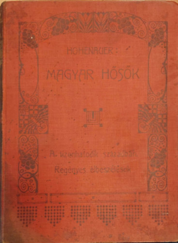 Hohenauer Ign�c - Magyar H�s�k - A tizenhatodik sz�zadban. Reg�nyes elbesz�l�sek