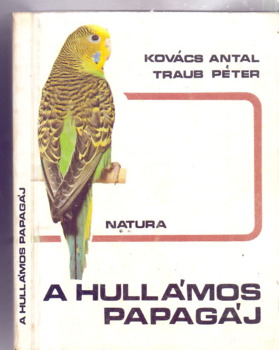 Kovcs Antal - Traub Pter - A hullmos papagj (12 brval, 10 sznes fotval)
