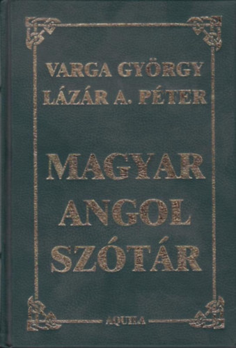 Varga Gyrgy - Lzr A. Pter - Magyar-angol kzisztr / Hungarian English desk dictionary