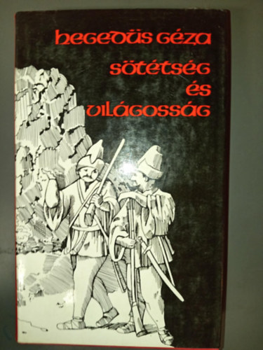 Heged�s G�za, Szerk.: Benedek Mih�ly Heged�s G�za - S�t�ts�g �s vil�goss�g:  V�rj, mad�r, v�rj... / Z�logosdi b�csi m�dra / A vil�goss�g gyermekei