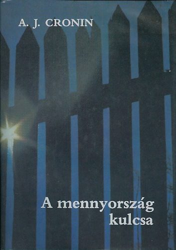 A. J. Cronin - A mennyorszg kulcsa