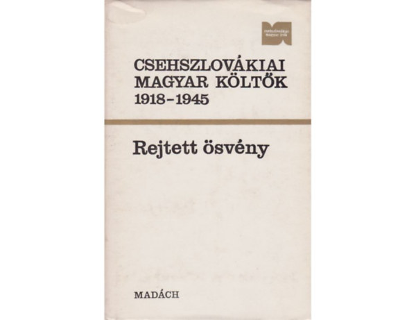 Antal Sndor Berk Sndor Blya Lajos Csontos Vilmos - Rejtett svny CSEHSZLOVKIAI MAGYAR KLTK 1918-1945