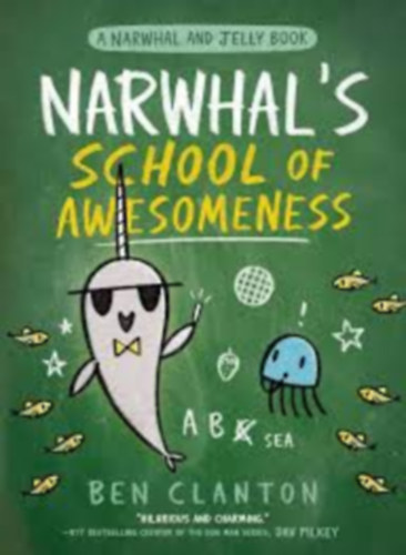 Ben Clanton - Narwhal's School of Awesomeness