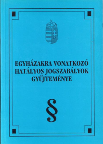 Ravasz Levente András - Egyházakra vonatkozó hatályos jogszabályok gyűjteménye 2002