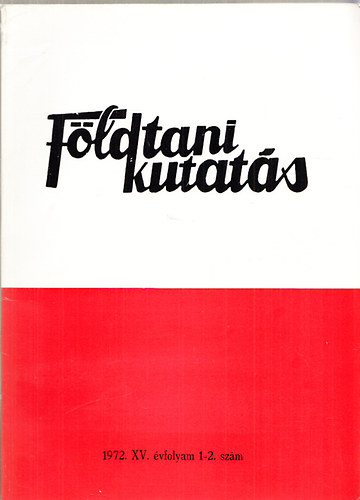 Dr. Flp Jzsef - Fldtani kutats (A Kzponti Fldtani Hivatal szakmai kiadvnya) 1972., XV. vfolyam 1-2.szm