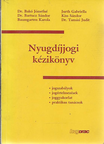 Bak Jzsefn dr. - Bartucz Sndor dr.- Baumgarten Karola - Jurth Gabriella - Kiss Sndor - Dr. Tamsi Judit - Nyugdjjogi kziknyv