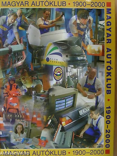 SZERZŐ Dr. Katona András - Magyar Autóklub 1900-2000 - A 100 éves Magyar Autóklub jubileumi kiadványa
