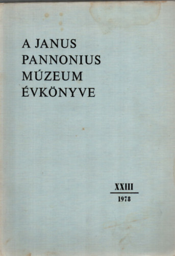 Uherkovich kos  (fel.szerk.) - A Janus Pannonius Mzeum vknyve 1978. - XXIII.