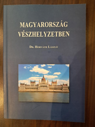 Dr. Horv�th L�szl� - Magyarorsz�g v�szhelyzetben