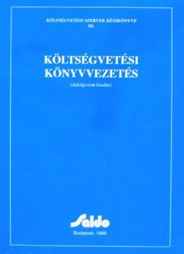 Dr. Csom Istvn - Nmeth Gyula - Nmeth Gyuln - Nmeth Lszl - Szab Mria - Kltsgvetsi knyvvezets - Kltsgvetsi szervek kziknyve II.- III.