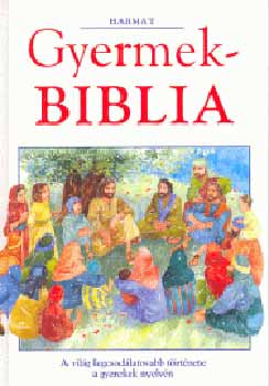 Pat Alexander  (Szerk.) - Gyermekbiblia   - A vilg legcsodlatosabb trtnete a gyermekek nyelvn - Omega kiad