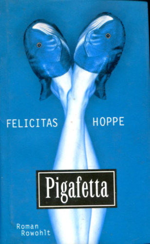 Felicitas Hoppe - Pigafetta - Roman