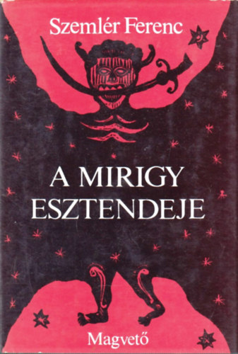 Szeml�r Ferenc - A mirigy esztendeje (Saj�t k�ppel)