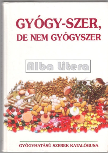 L�ncos Vera  (szerk.) - Gy�gy-szer, de nem gy�gyszer (Gy�gyhat�s� szerek katal�gusa)