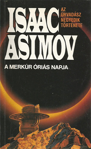 Isaac Asimov - A Merkúr óriás Napja (Az Űrvadász negyedik története)