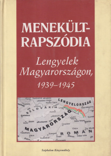 Szenyn Erzsbet ; Jan Stolarski (szerk.) - Menekltrapszdia - Lengyelek Magyarorszgon, 1939-1945 (Emlkiratok a bujdoss veibl)