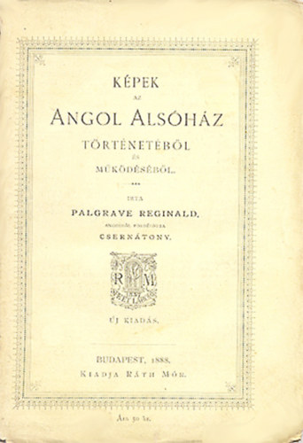 Palgrave Reginald - K�pek az angol als�h�z t�rt�net�b�l �s m�k�d�s�b�l