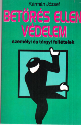 K�rm�n J�zsef - Bet�r�s elleni v�delem  szem�lyi �s t�rgyi felt�telek