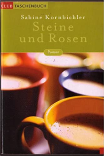 Sabine Kornbichler - Steine und Rosen