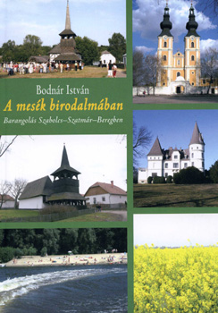 Bodnár István - A mesék birodalmában - Barangolás Szabolcs-Szatmár-Beregben