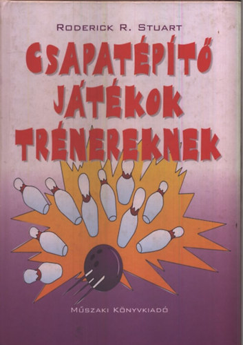 Roderick R. Stuart - Csapatépítő játékok trénereknek