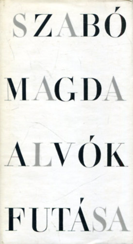 Szab Magda - Alvk futsa