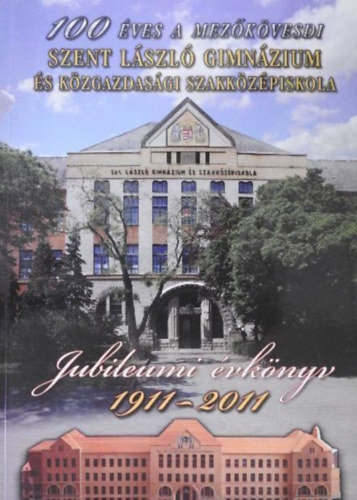 100 éves a Mezőkövesdi Szent László Gimnázium és Közgazdasági Szakközépiskola