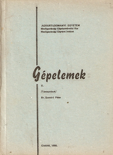 dr. Szendr� P�ter - G�pelemek II. /T�maszt�sok/