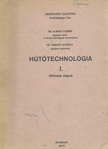Dr. Alm�si Elem�r - Dr. Urb�nyi Gy�rgy - H�t�technol�gia I.(H�fizikai alapok)