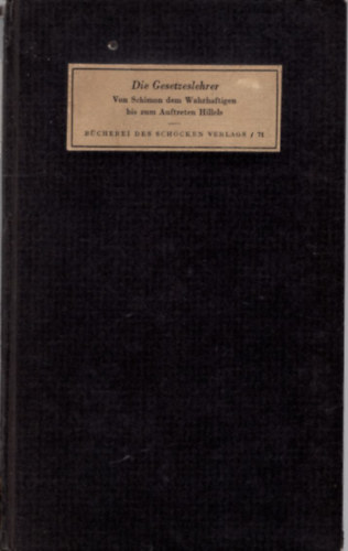 Kalman Schlesinger - Die Gesetzeslehrer Von Schimo dem Wahrhaftigen bis zum Aufreten Hillels - német nyelvű