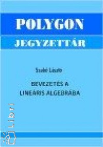 Dr. Szabó László - Bevezetés a lineáris algebrába
