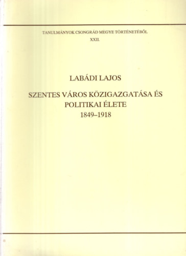 Labdi Lajos  (szer Blazovich Lszl (szerkeszt) - Szentes vros kzigazgatsa s politikai lete 1849-1918