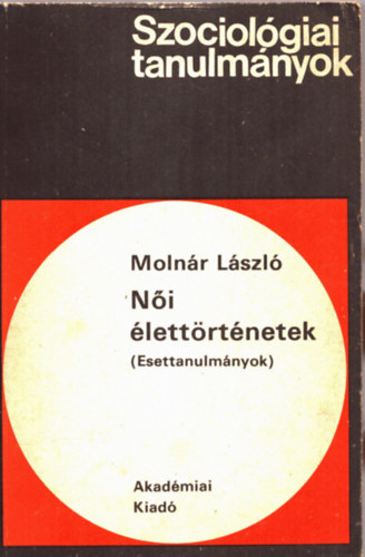 Molnr Lszl - Ni lettrtnetek \(esettanulmnyok)