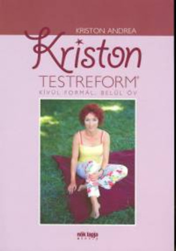 Kriston Andrea - Kriston testreform