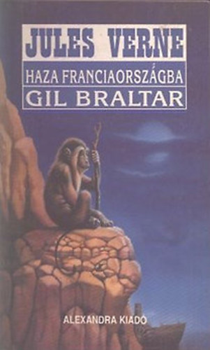 Verne Gyula - Haza, Franciaorszgba!-Gil Braltar