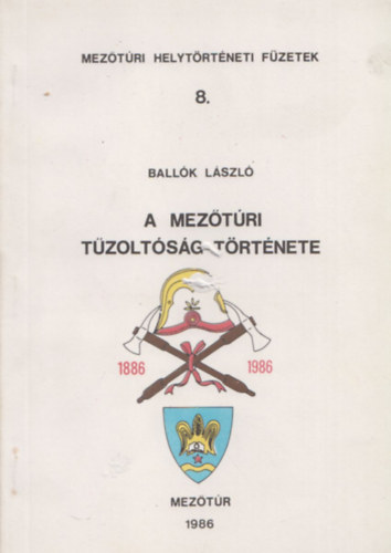 Ball�k L�szl� - A mez�t�ri t�zolt�s�g t�rt�nete