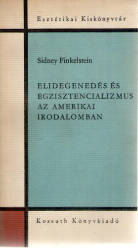 Sidney Finkelstein - Elidegened�s �s egzisztencializmus az amerikai irodalomban