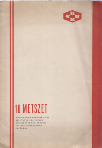 10 metszet (A Kisgrafika Bar�tok K�re kiadv�nya a Lipcs�ben megtartott VIII. eur�pai exlibris kongresszus eml�k�re) - sz�mozott