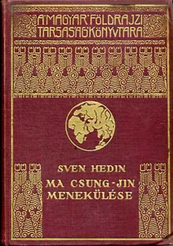 Sven Hedin - Ma Csung-Jin meneklse (A Magyar Fldrajzi Trsasg Knyvtra)